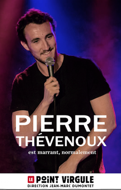 Pierre Thevenoux en spectacle au Point Virgule à Paris